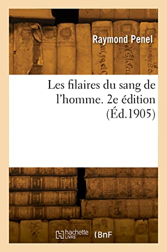 Les Filaires Du Sang de l'Homme. 2e Édition von Hachette Livre Bnf