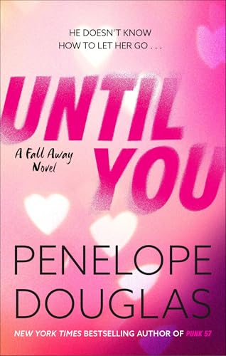 Until You: An unforgettable friends-to-enemies-to-lovers romance (Fall Away, Band 1)
