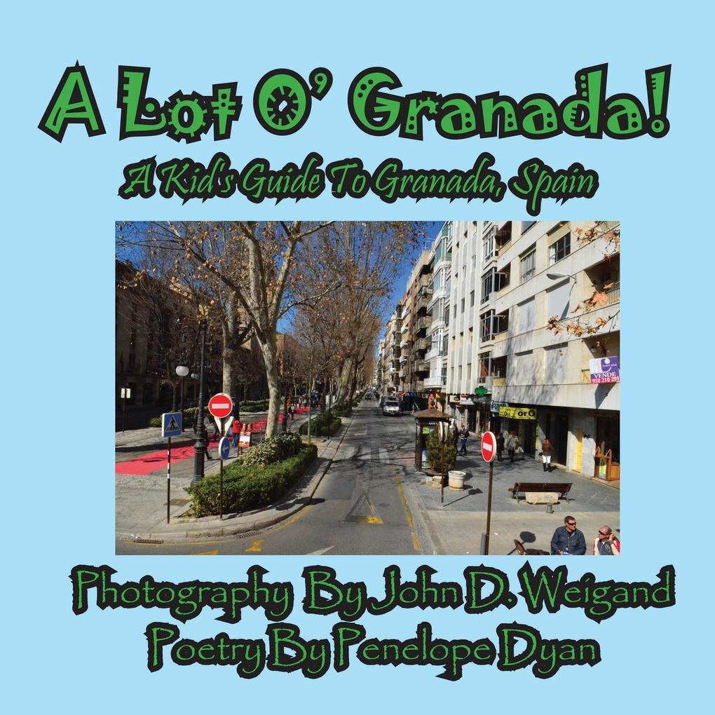 A Lot O' Granada A Kid's Guide To Granada Spain von Bellissima Publishing LLC