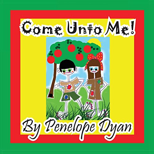 Come Unto Me! Come Unto Me! von Bellissima Publishing LLC