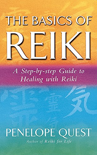 The Basics Of Reiki: A step-by-step guide to reiki practice: A Step-by-step Guide to Healing with Reiki
