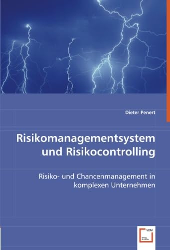 Risikomanagementsystem und Risikocontrolling: Risiko- und Chancenmanagement in komplexen Unternehmen von VDM Verlag Dr. Müller