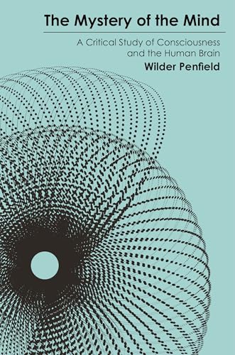 The Mystery of the Mind: A Critical Study of Consciousness and the Human Brain (Princeton Legacy Library) von Princeton University Press