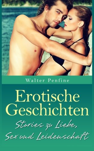 Erotische Geschichten: Neun kurze, erotische Erzählungen zur schönsten Nebensache der Welt
