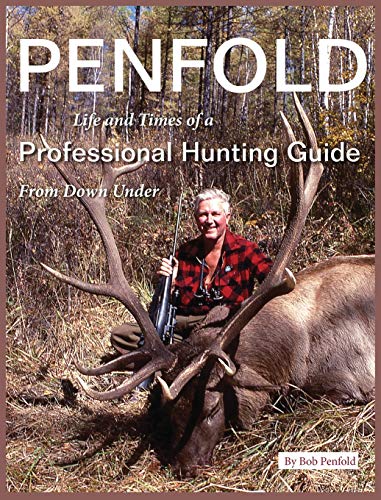 Penfold: Life and Times of a Professional Hunting Guide From Down Under von Publication Consultants