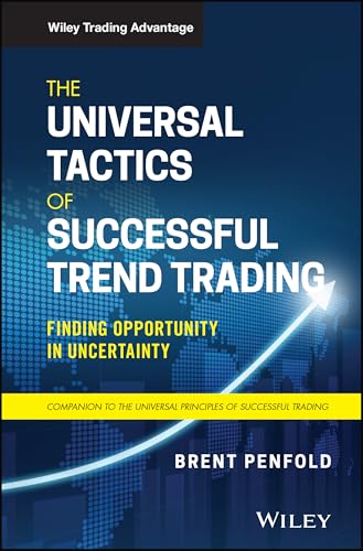 The Universal Tactics of Successful Trend Trading: Finding Opportunity in Uncertainty (Wiley Trading) von Wiley