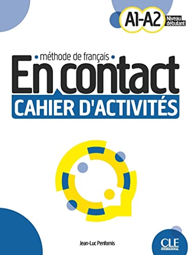 En contact. Méthode de français. A1/A2. Cahier d'activites. Per le Scuole superiori: Cahier d'activités