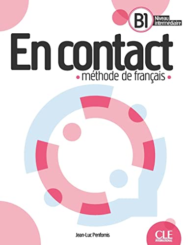 En contact. Méthode de français. Livre de l'eleve B1. Per le Scuole superiori