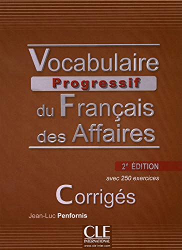 Vocabulaire progressif des Affaires klucz 2 edycja: Corriges von CLÉ INTERNACIONAL
