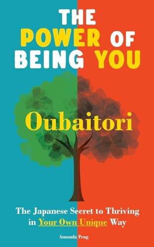 The Power of Being You: Oubaitori. The Japanese Secret to Thriving in Your Own Way. Self Growth Book The Power of Being You: Oubaitori. The Japanese Secret to Thriving in Your Own Way. Self Growth Book von Grete Books