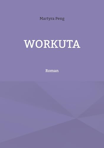 Workuta: Roman von BoD – Books on Demand