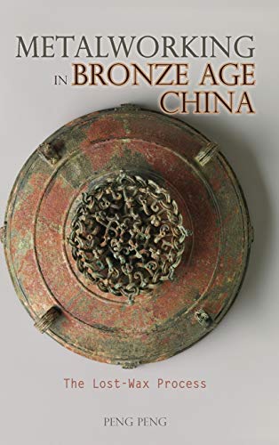 Metalworking in Bronze Age China: The Lost-Wax Process (Cambria Sinophone World) von Cambria Press