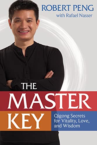 The Master Key: Qigong Secrets for Vitality, Love, and Wisdom von Sounds True