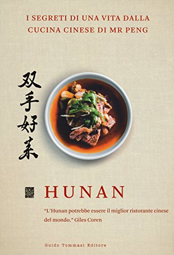 Hunan. I segreti di una vita dalla cucina cinese di Mr Peng (Gli illustrati)