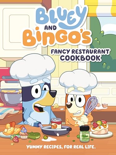 Bluey and Bingo's Fancy Restaurant Cookbook: Yummy Recipes, for Real Life von Unbekannt