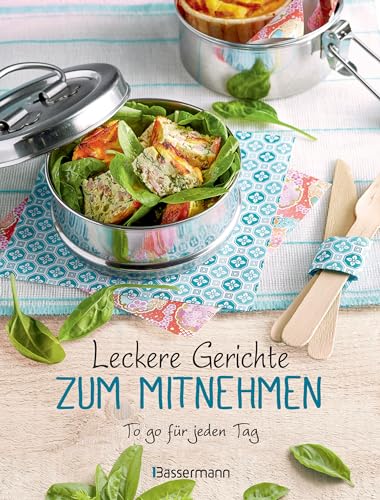 Leckere Gerichte zum Mitnehmen: Das To-go-Kochbuch. Rezepte für jeden Geschmack - besser, gesünder, preiswerter von Bassermann Verlag