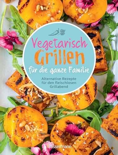 Vegetarisch grillen für die ganze Familie: Alternative Rezepte für den fleischlosen Grillabend