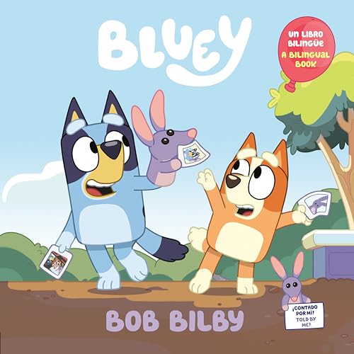 Bob Bilby: Un Libro Bilingüe De Bluey Bob Bilby: Un Libro Bilingüe De Bluey