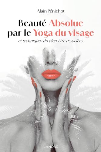 Beauté absolue par le Yoga du visage et techniques du bien-être associées
