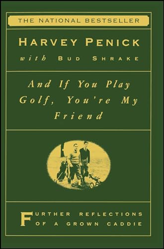And If You Play Golf, You're My Friend: Furthur Reflections of a Grown Caddie von Simon & Schuster
