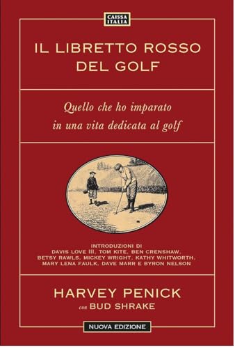 Il libretto rosso del golf. Quello che ho imparato in una vita dedicata al golf. Nuova ediz. von Caissa Italia
