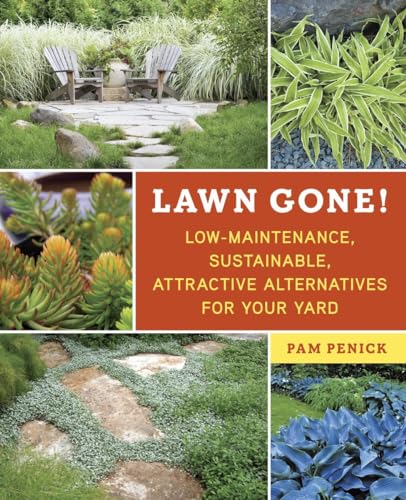 Lawn Gone!: Low-Maintenance, Sustainable, Attractive Alternatives for Your Yard von Ten Speed Press