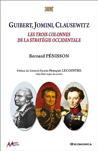 Guibert, Jomini, Clausewitz - les Trois Colonnes de la Stratégie Occidentale - Armes & Armées