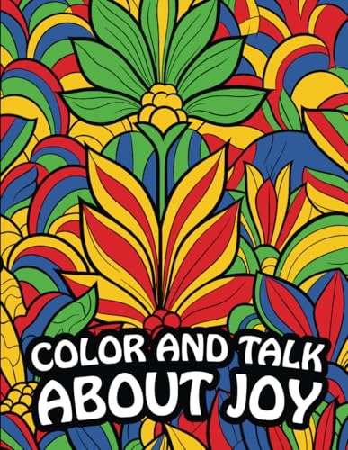 Color and Talk about Joy: Affirmations and Creativity Coloring Book for a Life Full of Positivity von myidentifiers