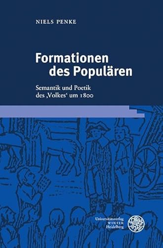 Formationen des Populären: Semantik und Poetik des ‚Volkes‘ um 1800 (Reihe Siegen: Beiträge zur Literatur-, Sprach- und Medienwissenschaft) von Universitätsverlag Winter GmbH Heidelberg