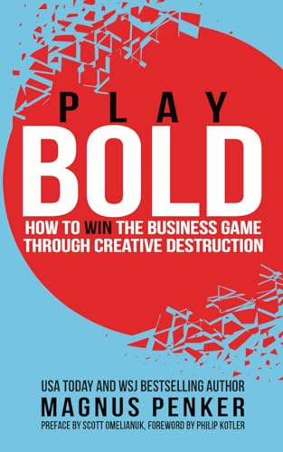 Play Bold: How to Win the Business Game Through Creative Destruction von Independently published