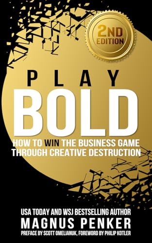 Play Bold: How to Win the Business Game Through Creative Destruction von Independently published