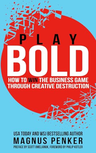 Play Bold: How to Win the Business Game through Creative Destruction von Leaders Press