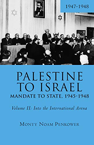 Palestine to Israel: Mandate to State, 1945-1948 (Volume II): Into the International Arena, 1947-1948 (Touro University Press, Band 2) von Touro University Press
