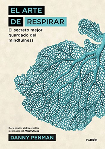 El arte de respirar : el secreto mejor guardado del mindfulness von Ediciones Paidós