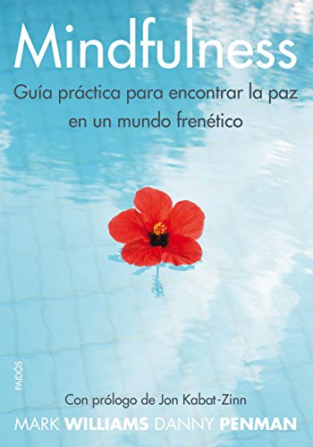 Mindfulness : guía práctica : para encontrar la paz en un mundo frenético (Divulgación) von Ediciones Paidós