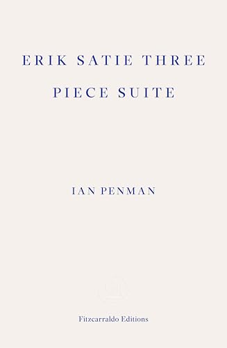 Erik Satie Three Piece Suite von Fitzcarraldo Editions
