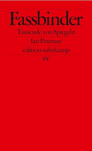 Fassbinder: Tausende von Spiegeln | Über eine Ikone des Neuen Deutschen Films – geschrieben von einer Legende des Pop-Journalismus (edition suhrkamp) von Suhrkamp Verlag AG