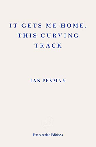 It Gets Me Home, This Curving Track von Fitzcarraldo Editions