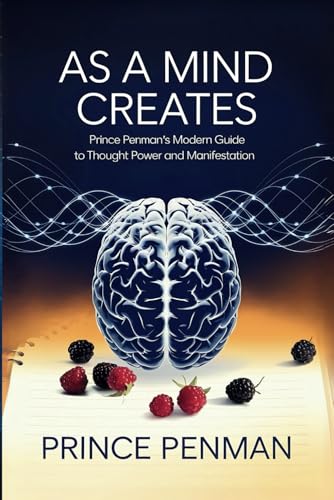 As a Mind Creates: Prince Penman’s Modern Guide to Thought Power and Manifestation As a Mind Creates: Prince Penman’s Modern Guide to Thought Power and Manifestation von Independently published