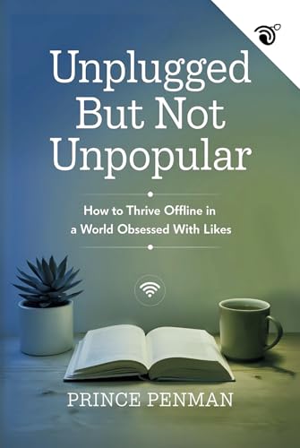 Unplugged but Not Unpopular: How to Thrive Offline in a World Obsessed with Likes Unplugged but Not Unpopular: How to Thrive Offline in a World Obsessed with Likes von Independently published