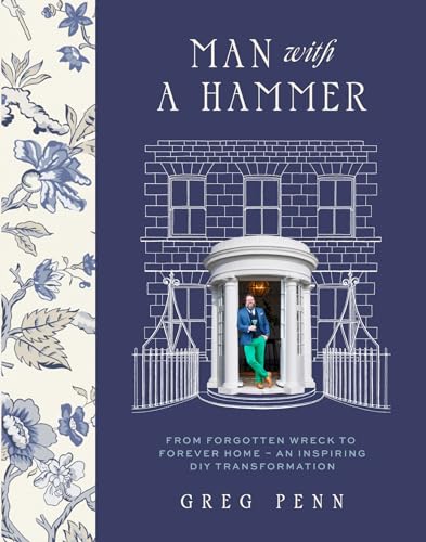 Man with a Hammer: From forgotten wreck to forever home – an inspiring DIY transformation - THE INSTANT SUNDAY TIMES BESTSELLER von Hodder Catalyst