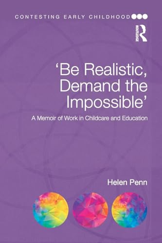 'Be Realistic, Demand the Impossible': A Memoir of Work in Childcare and Education (Contesting Early Childhood) von Routledge
