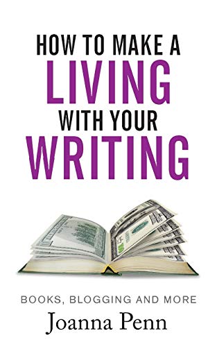 How to Make a Living with your Writing: Books, Blogging and more How to Make a Living with your Writing: Books, Blogging and more