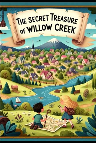 The Secret Treasure of Willow Creek (The Willow Creek Chronicles, Band 1) von Independently published