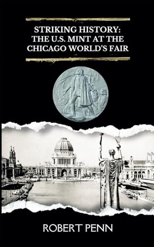 Striking History: The U.S. Mint at the Chicago World's Fair von Independently published