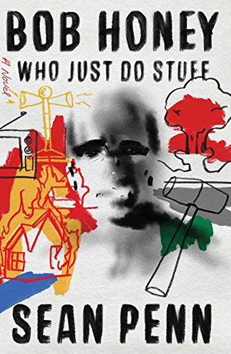Bob Honey Who Just Do Stuff: A Novel von Atria Books