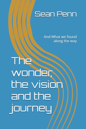 The wonder, the vision and the journey: And What we found along the way von Independently published