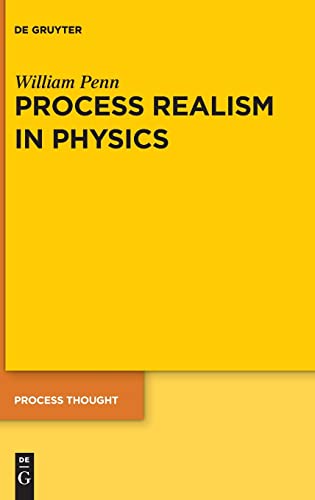 Process Realism in Physics: How Experiment and History Necessitate a Process Ontology (Process Thought, 28)