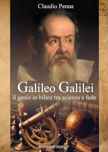 Galileo Galilei. Il genio in bilico tra scienza e fede von Youcanprint