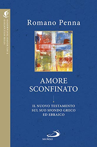 L'amore sconfinato. Il Nuovo Testamento sul suo sfondo greco ed ebraico (Studi sulla Bibbia e il suo ambiente) von STUDI SULLA BIBBIA E IL SUO AMBIENTE